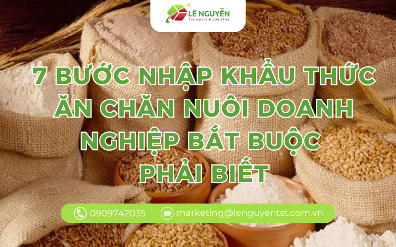 7 bước nhập khẩu thức ăn chăn nuôi doanh nghiệp bắt buộc phải biết