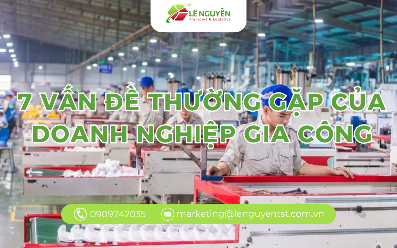 7 vấn đề thường gặp của doanh nghiệp gia công