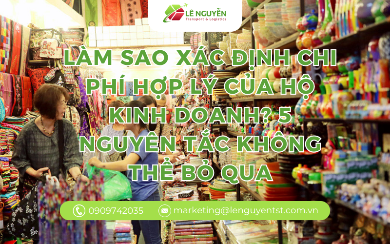 Làm sao xác định chi phí hợp lý của hộ kinh doanh? 5 nguyên tắc không thể bỏ qua