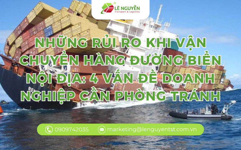Những rủi ro khi vận chuyển hàng đường biển nội địa: 4 vấn đề doanh nghiệp cần phòng tránh