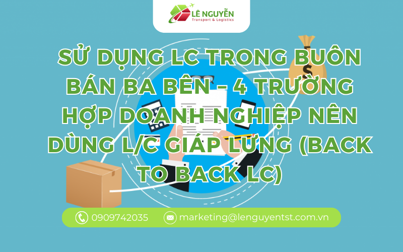 Sử dụng LC trong buôn bán ba bên – 4 trường hợp doanh nghiệp nên dùng L/C giáp lưng (Back to back LC)