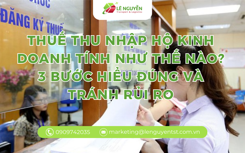 Thuế thu nhập hộ kinh doanh tính như thế nào? 3 bước hiểu đúng và tránh rủi ro