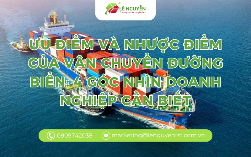 Ưu điểm và nhược điểm của vận chuyển đường biển: 4 góc nhìn doanh nghiệp cần biết