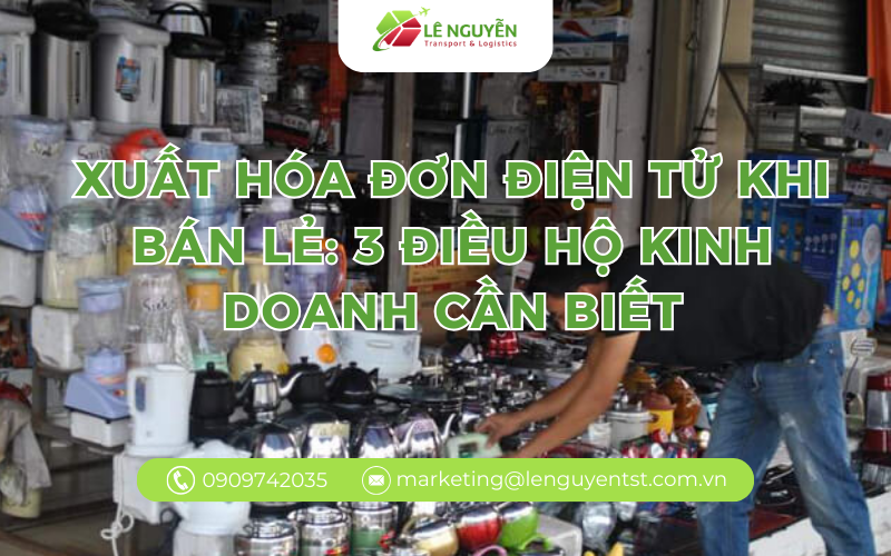 Xuất hóa đơn điện tử khi bán lẻ: 3 điều hộ kinh doanh cần biết