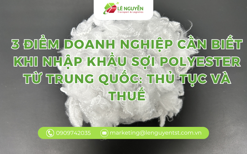 3 điểm doanh nghiệp cần biết khi nhập khẩu sợi polyester từ Trung Quốc: thủ tục và thuế