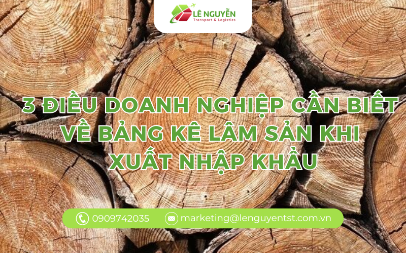 3 điều doanh nghiệp cần biết về bảng kê lâm sản khi xuất nhập khẩu