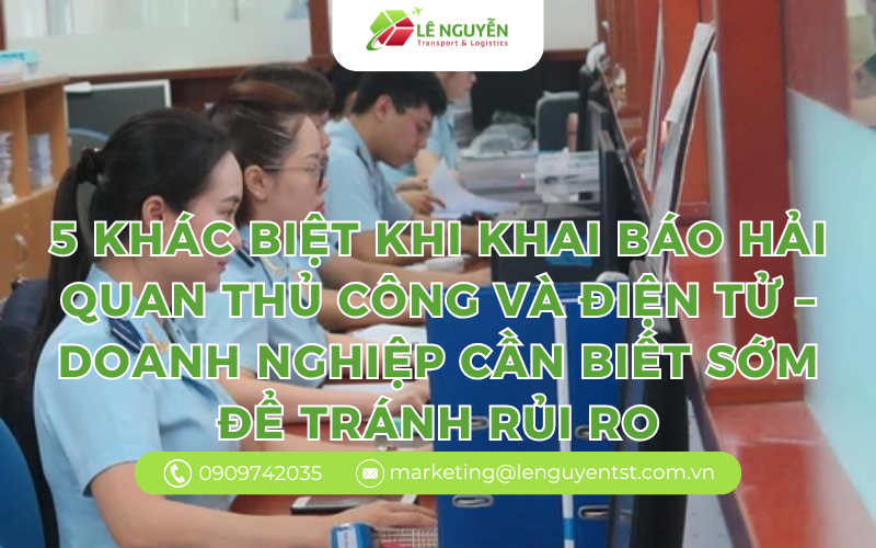 5 khác biệt khi khai báo hải quan thủ công và điện tử – doanh nghiệp cần biết sớm để tránh rủi ro