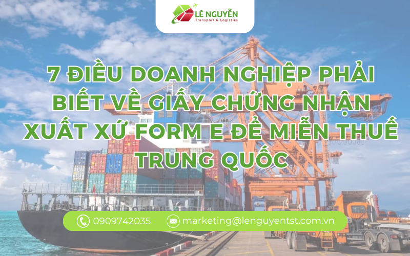 7 điều doanh nghiệp cần biết về giấy chứng nhận xuất xứ form e để miễn thuế Trung Quốc