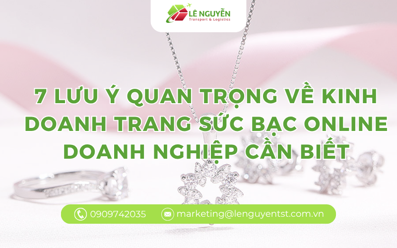 7 lưu ý quan trọng về kinh doanh trang sức bạc online doanh nghiệp cần biết