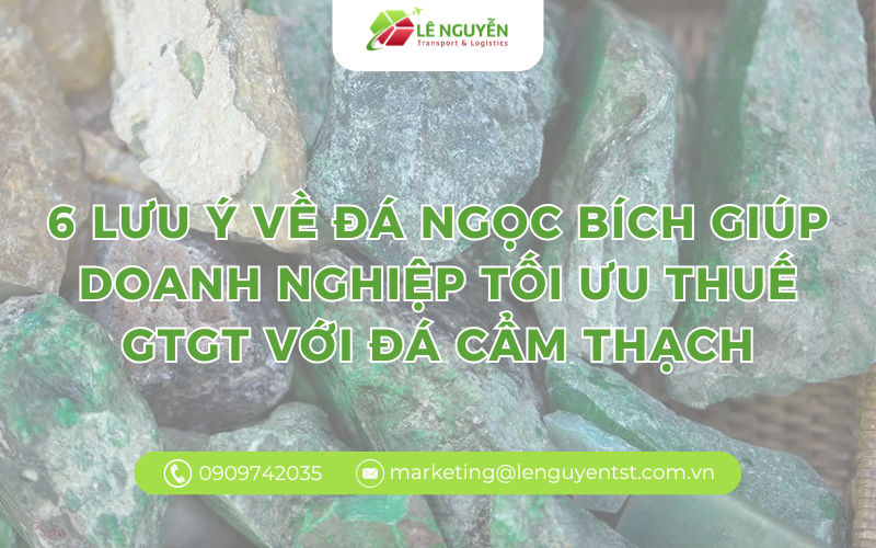 6 lưu ý về đá ngọc bích giúp doanh nghiệp hiểu đúng thuế VAT với đá cẩm thạch thô và chế tác