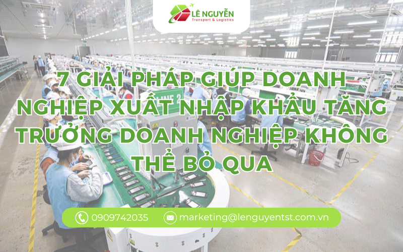 7 giải pháp giúp doanh nghiệp xuất nhập khẩu bứt phá năm 2026 doanh nghiệp cần nắm bắt