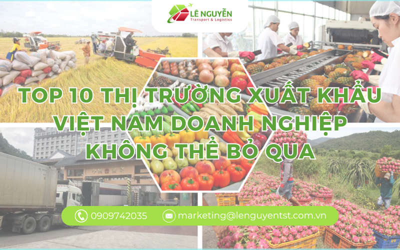 Top 10 thị trường xuất khẩu Việt Nam doanh nghiệp cần nắm bắt ngay