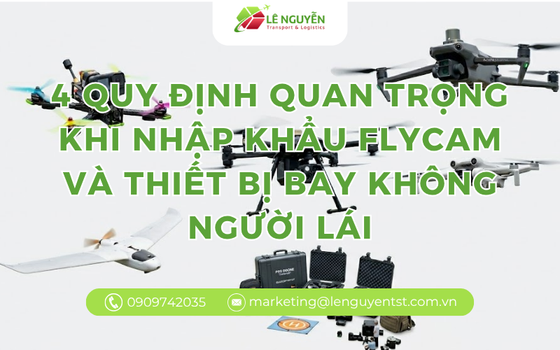 4 Quy Định Quan Trọng Khi Nhập Khẩu Flycam Và Thiết Bị Bay Không Người Lái