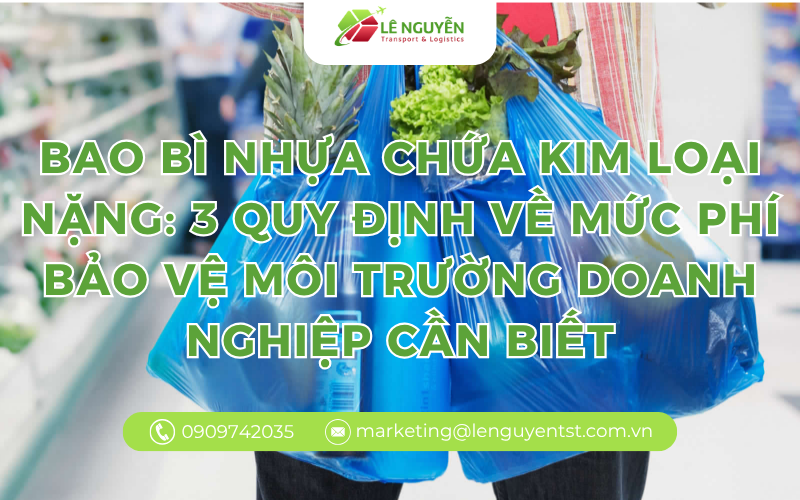 Bao bì nhựa chứa kim loại nặng: 3 quy định về mức phí bảo vệ môi trường doanh nghiệp cần biết
