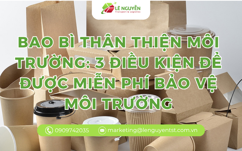 Bao bì thân thiện môi trường: 3 điều kiện để được miễn phí bảo vệ môi trường