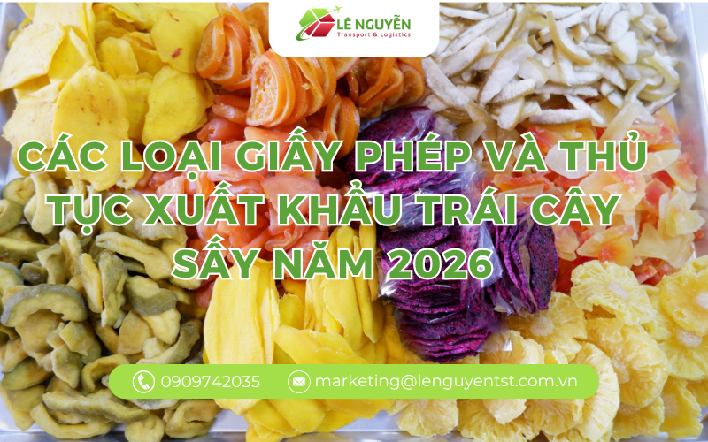 Các loại giấy phép và thủ tục xuất khẩu trái cây sấy năm 2026
