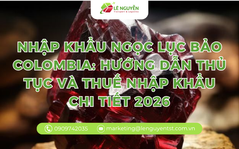 Nhập khẩu đá ruby từ Myanmar: Thủ tục hải quan và thuế suất tại Việt Nam 2026