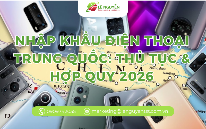 Nhập khẩu điện thoại Trung Quốc: Thủ tục & Hợp quy 2026