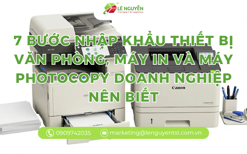 7 Bước Nhập Khẩu Thiết Bị Văn Phòng, Máy In Và Máy Photocopy Doanh Nghiệp Nên Biết
