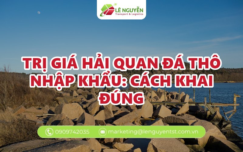 trị giá hải quan đá thô nhập khẩu