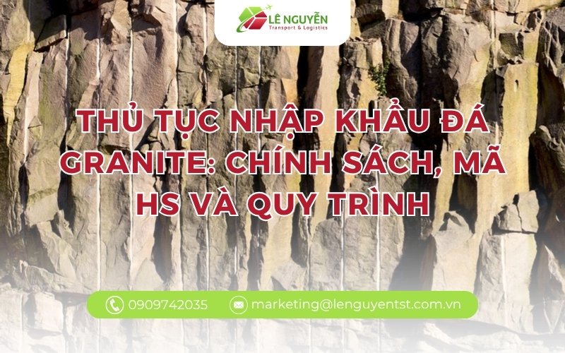 Thủ tục nhập khẩu đá granite